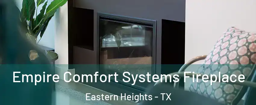 Empire Comfort Systems Fireplace Eastern Heights - TX