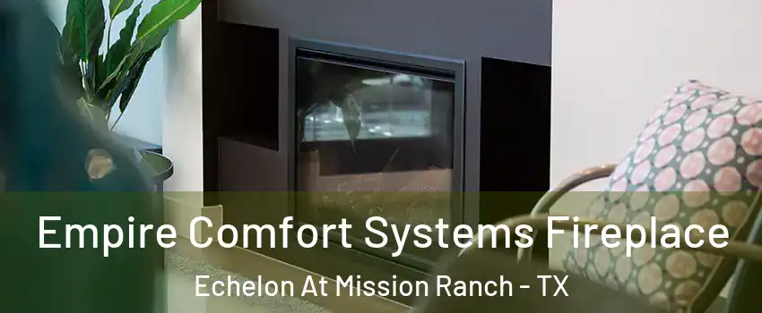 Empire Comfort Systems Fireplace Echelon At Mission Ranch - TX