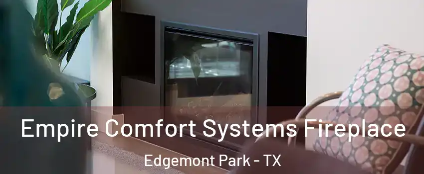 Empire Comfort Systems Fireplace Edgemont Park - TX