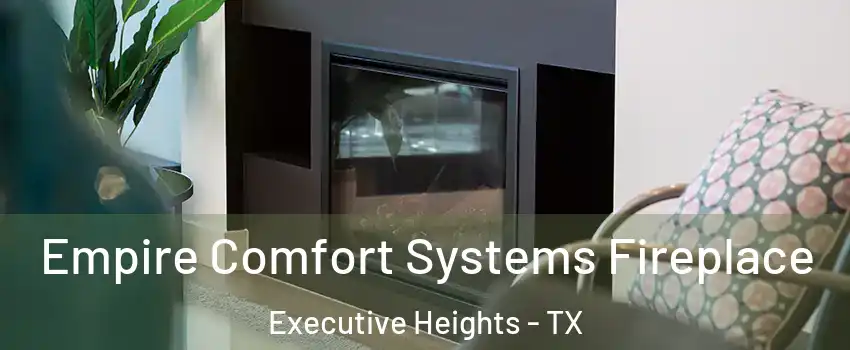 Empire Comfort Systems Fireplace Executive Heights - TX
