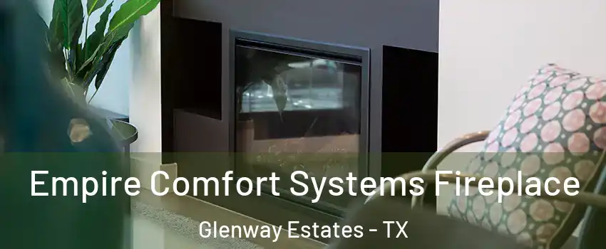 Empire Comfort Systems Fireplace Glenway Estates - TX