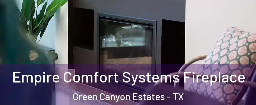 Empire Comfort Systems Fireplace Green Canyon Estates - TX