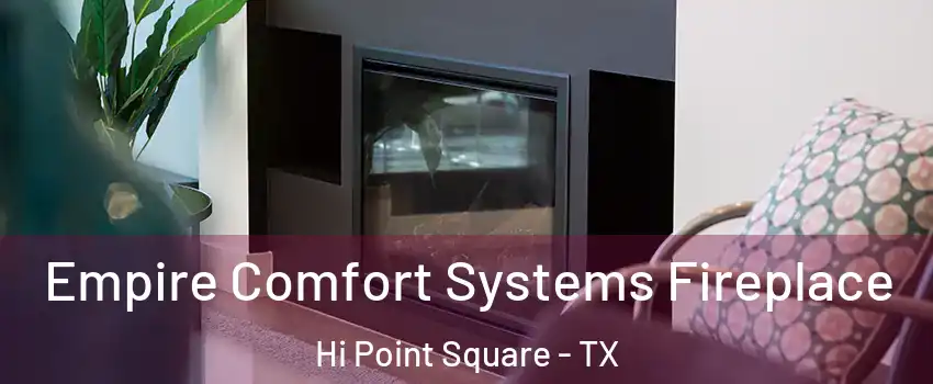 Empire Comfort Systems Fireplace Hi Point Square - TX