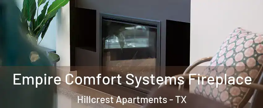 Empire Comfort Systems Fireplace Hillcrest Apartments - TX