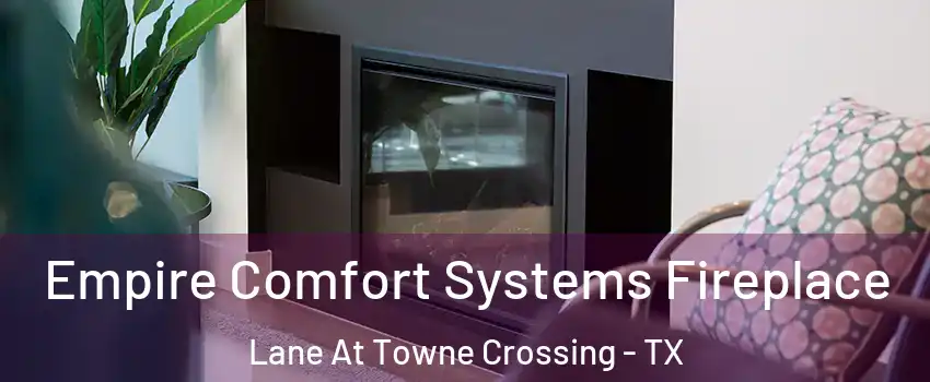 Empire Comfort Systems Fireplace Lane At Towne Crossing - TX