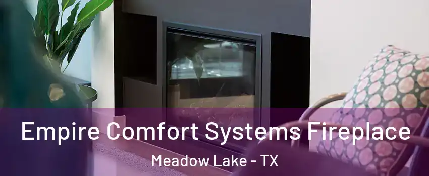 Empire Comfort Systems Fireplace Meadow Lake - TX
