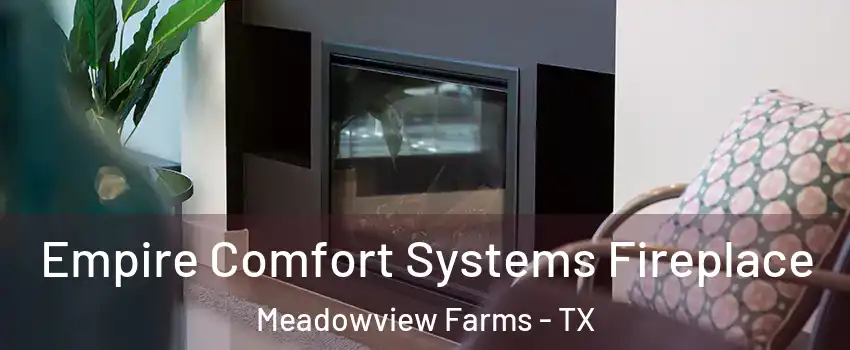 Empire Comfort Systems Fireplace Meadowview Farms - TX
