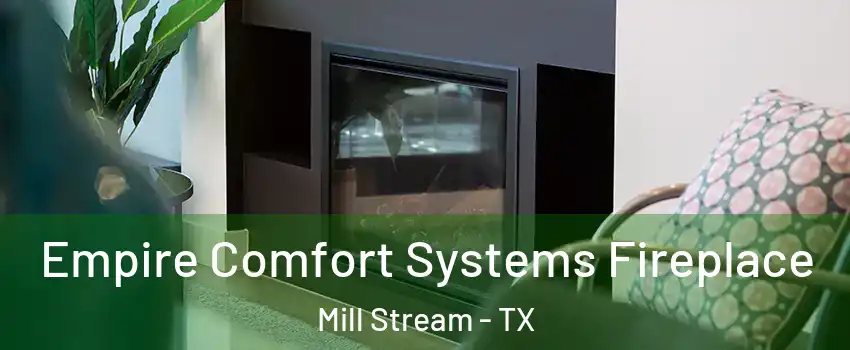 Empire Comfort Systems Fireplace Mill Stream - TX