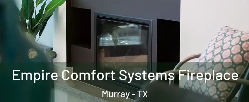 Empire Comfort Systems Fireplace Murray - TX
