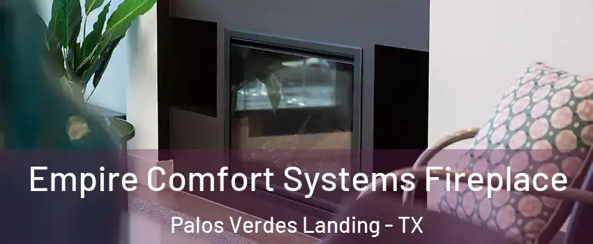 Empire Comfort Systems Fireplace Palos Verdes Landing - TX