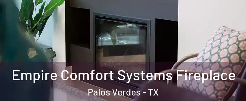 Empire Comfort Systems Fireplace Palos Verdes - TX