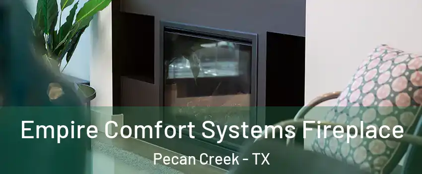 Empire Comfort Systems Fireplace Pecan Creek - TX
