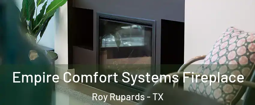 Empire Comfort Systems Fireplace Roy Rupards - TX