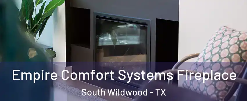 Empire Comfort Systems Fireplace South Wildwood - TX