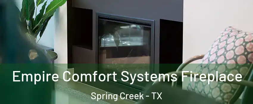 Empire Comfort Systems Fireplace Spring Creek - TX