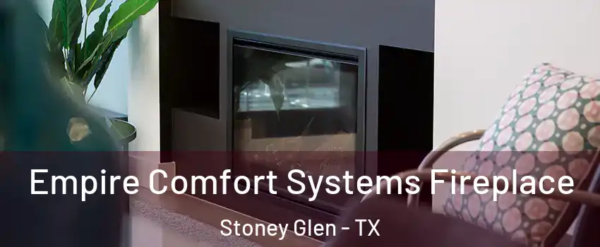 Empire Comfort Systems Fireplace Stoney Glen - TX