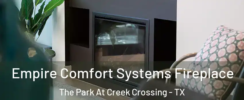 Empire Comfort Systems Fireplace The Park At Creek Crossing - TX