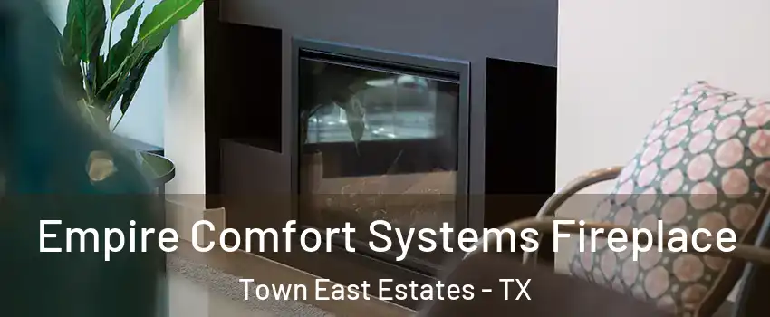 Empire Comfort Systems Fireplace Town East Estates - TX