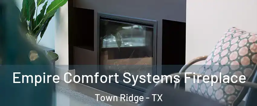 Empire Comfort Systems Fireplace Town Ridge - TX