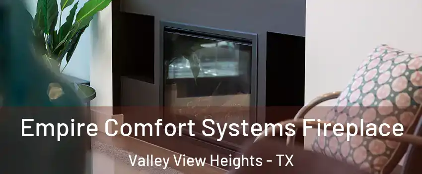 Empire Comfort Systems Fireplace Valley View Heights - TX