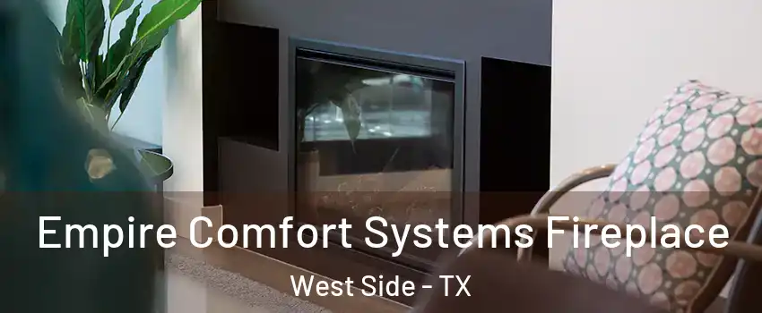 Empire Comfort Systems Fireplace West Side - TX