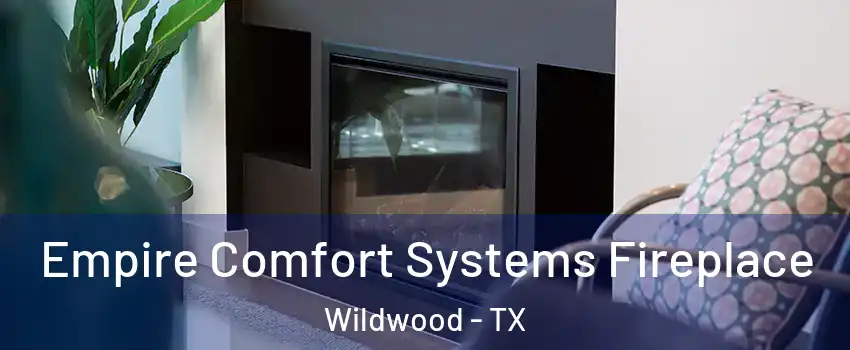 Empire Comfort Systems Fireplace Wildwood - TX