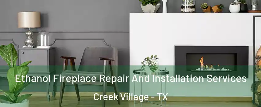 Ethanol Fireplace Repair And Installation Services Creek Village - TX