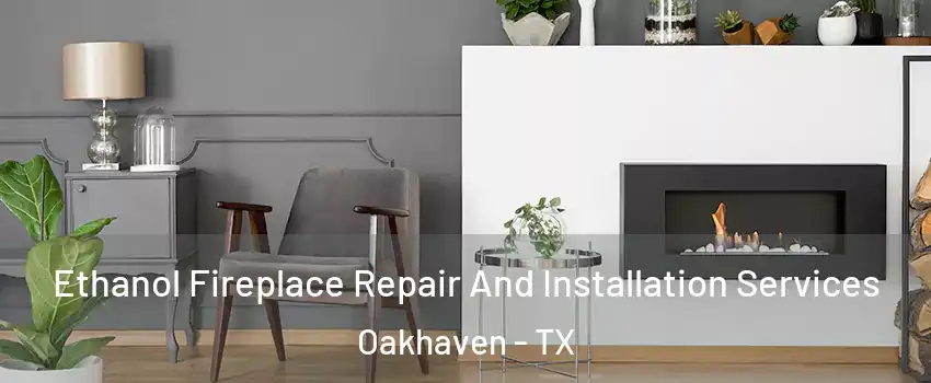Ethanol Fireplace Repair And Installation Services Oakhaven - TX