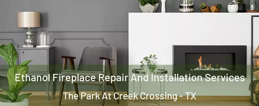 Ethanol Fireplace Repair And Installation Services The Park At Creek Crossing - TX