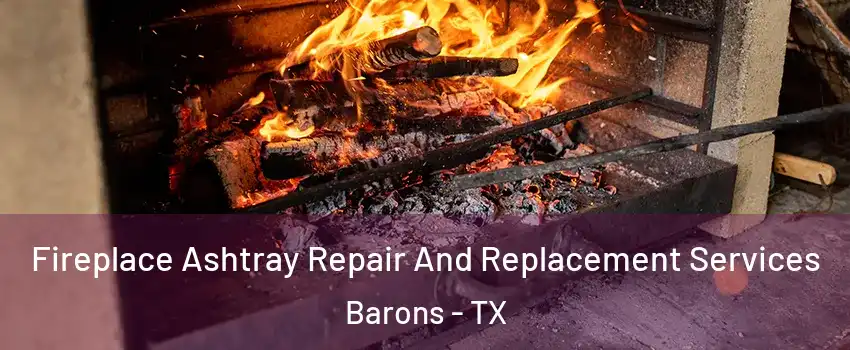 Fireplace Ashtray Repair And Replacement Services Barons - TX