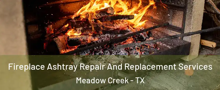 Fireplace Ashtray Repair And Replacement Services Meadow Creek - TX