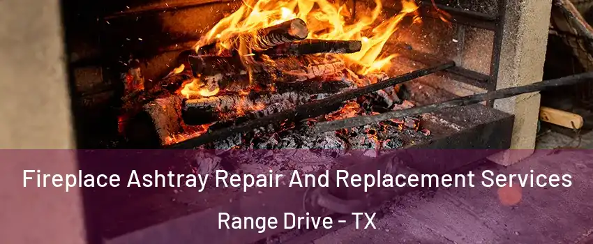 Fireplace Ashtray Repair And Replacement Services Range Drive - TX
