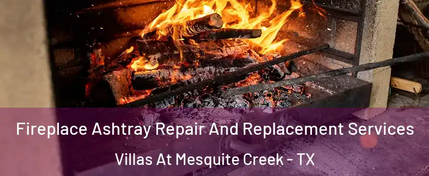 Fireplace Ashtray Repair And Replacement Services Villas At Mesquite Creek - TX