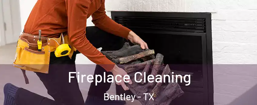 Fireplace Cleaning Bentley - TX
