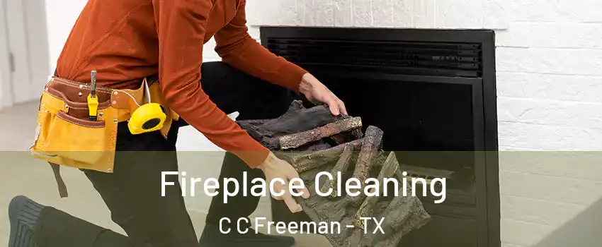 Fireplace Cleaning C C Freeman - TX
