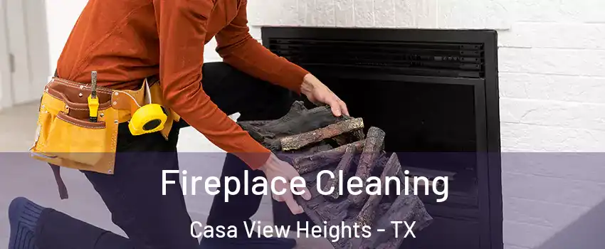 Fireplace Cleaning Casa View Heights - TX