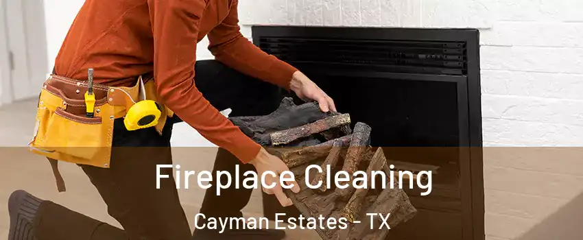 Fireplace Cleaning Cayman Estates - TX
