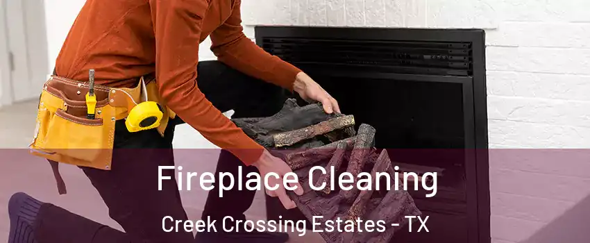 Fireplace Cleaning Creek Crossing Estates - TX