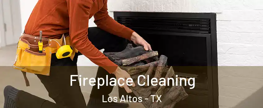 Fireplace Cleaning Los Altos - TX