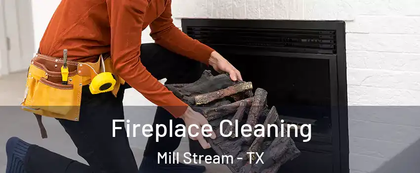 Fireplace Cleaning Mill Stream - TX