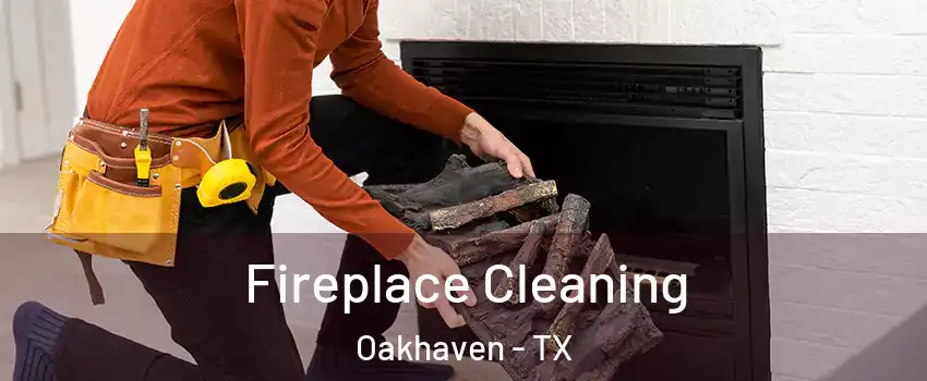 Fireplace Cleaning Oakhaven - TX