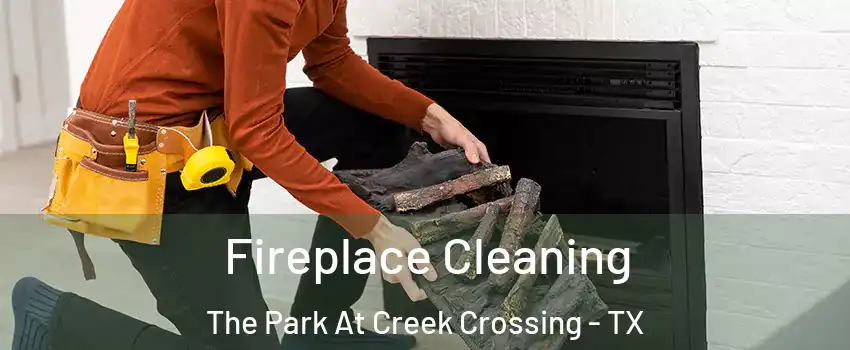Fireplace Cleaning The Park At Creek Crossing - TX