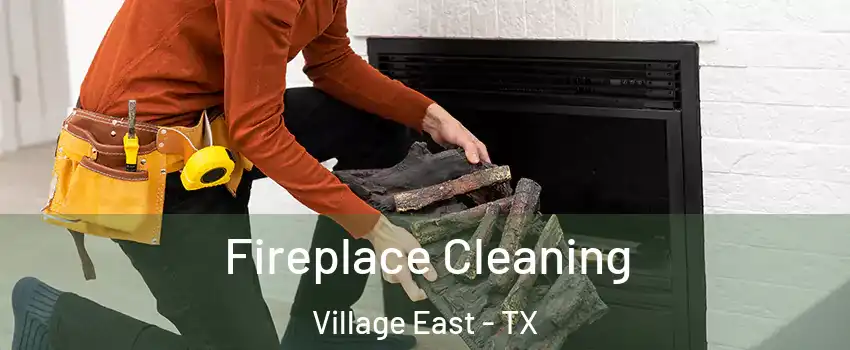 Fireplace Cleaning Village East - TX