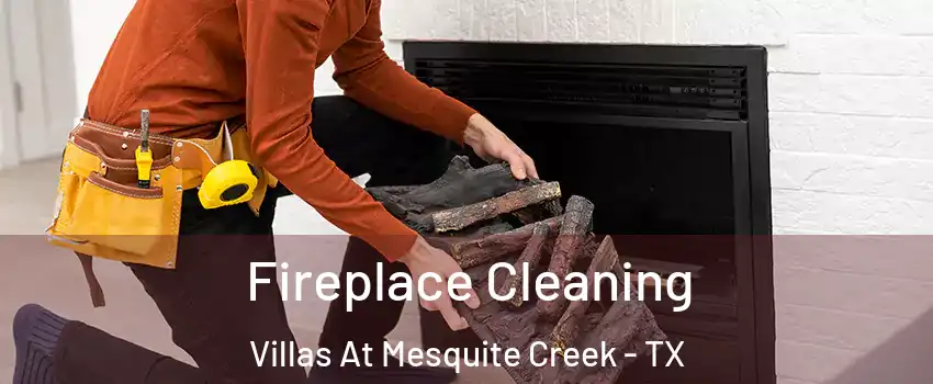 Fireplace Cleaning Villas At Mesquite Creek - TX