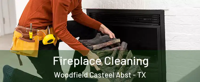 Fireplace Cleaning Woodfield Casteel Abst - TX