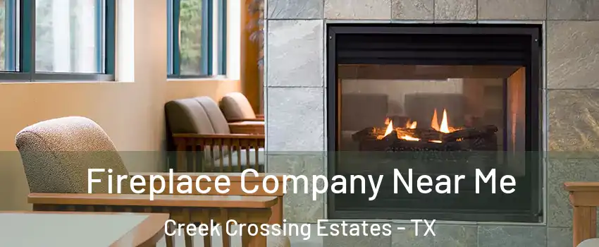 Fireplace Company Near Me Creek Crossing Estates - TX