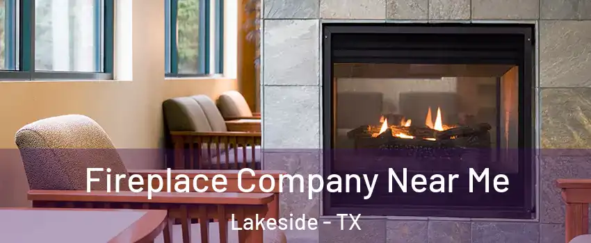 Fireplace Company Near Me Lakeside - TX