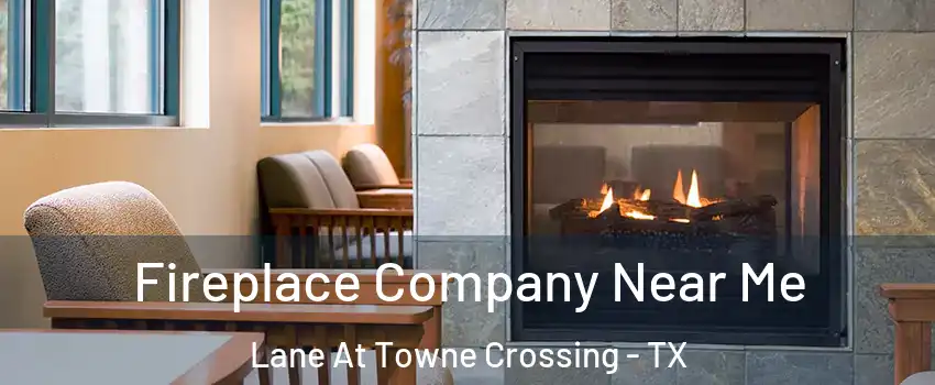 Fireplace Company Near Me Lane At Towne Crossing - TX