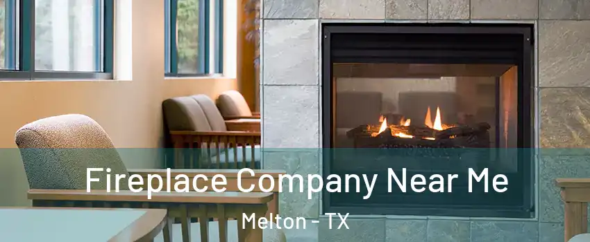 Fireplace Company Near Me Melton - TX
