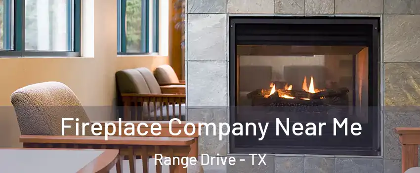 Fireplace Company Near Me Range Drive - TX